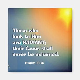 Psalm 34:5 Die, die zu Ihm schauen, sind RADIANT B Magnet