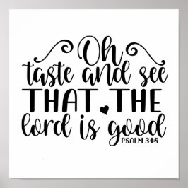 Psalm 34:8 Geschmack und sehen, dass der Herr ist  Poster