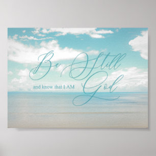 Psalm 46 10, Sei still und erkenne, dass ich Gott  Poster