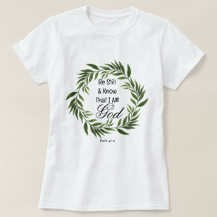 Psalm 46:10 Seid still und erkennet T-Shirt