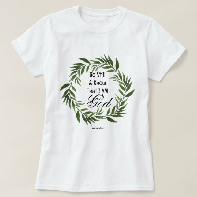 Psalm 46:10 Seien Sie still und wissen T-Shirt (Design vorne)