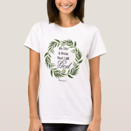 Psalm 46:10 Seien Sie still und wissen T-Shirt