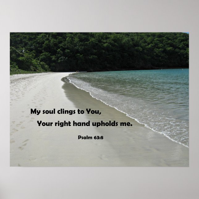 Psalm 63:8 My soul clings to You; Your right hand Poster (Vorne)