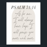 Psalm 71:14 poster<br><div class="desc">Was mich angeht,  so hoffe ich immer,  dass ich dich immer mehr loben werde. -Psalm 71:14 Minimal Boho Beige Arch Script</div>