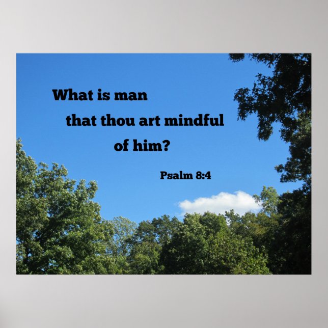 Psalm 8:4 Was ist der Mensch, dem du dich um ihn k Poster (Vorne)