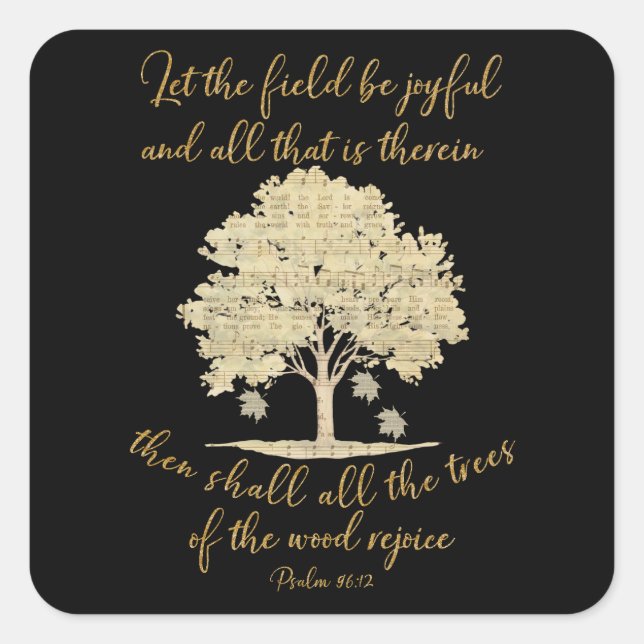 Psalm Ließ die Schrift "Field & Trees Sing/Rejoice Quadratischer Aufkleber (Vorderseite)