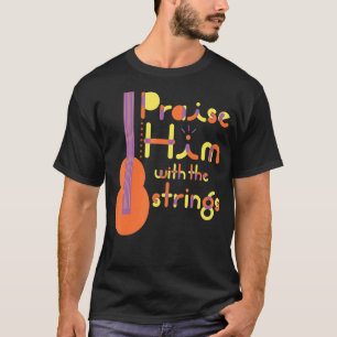 Psalm Lob Ihm mit Streichern Christliches Musiktea T-Shirt