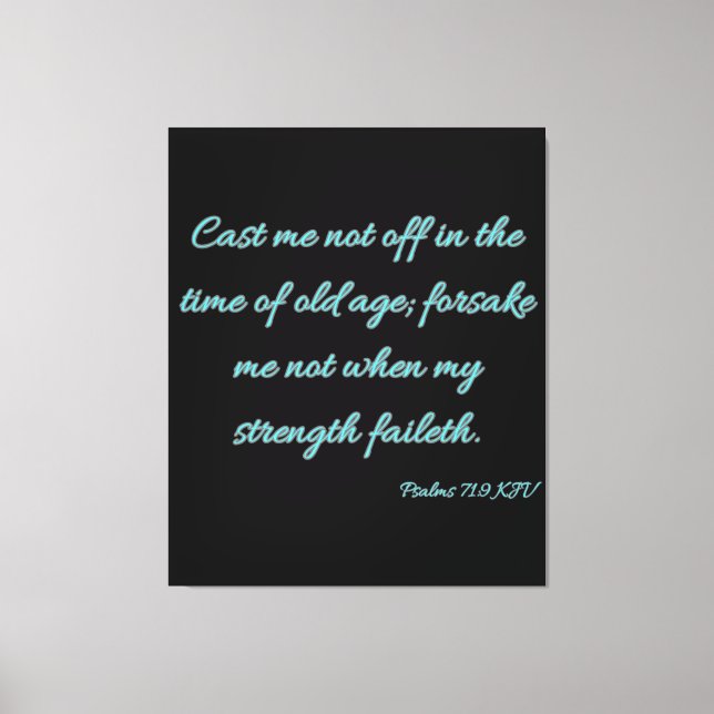 Psalms 71:9 Bibel Verse KJV Mauer Kunst Leinwanddruck (Vorderseite)
