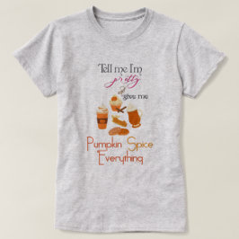 PSL - Gib mir Pumpkin alles, was ich mag T-Shirt