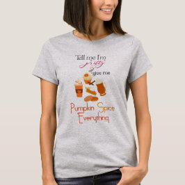 PSL - Gib mir Pumpkin alles, was ich mag T-Shirt