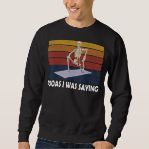 Psoas ich war Sprichwort Therapie Skelton Therapis Sweatshirt
