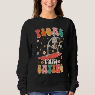 Psoas, wie ich sagte Skelett-Massagetherapeut Gro Sweatshirt