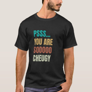 Psss... Du bist sooooo cheugy. Lustige Teenager-Be T-Shirt