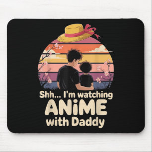 Pssst, ich schaue zuerst mit Papa Anime, Vatertag Mousepad