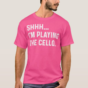 Pst, ich spiele Cello Cellist Klassik Orchester T-Shirt