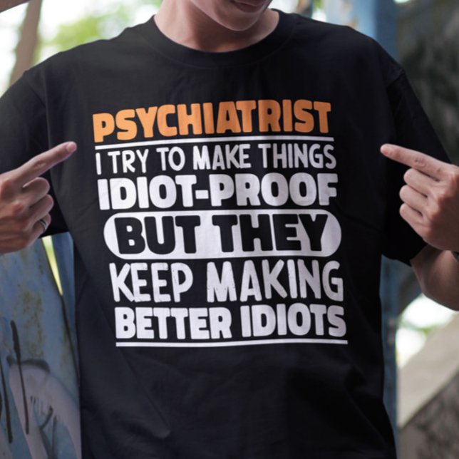 Psychiater ich versuche Dinge zu machen Lustige Sp T-Shirt (Von Creator hochgeladen)