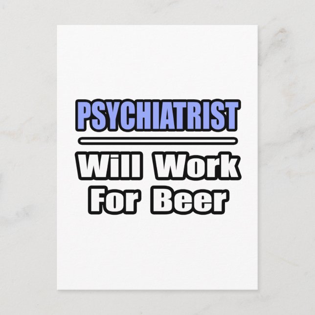 Psychiater... wird für Bier arbeiten Postkarte (Vorderseite)