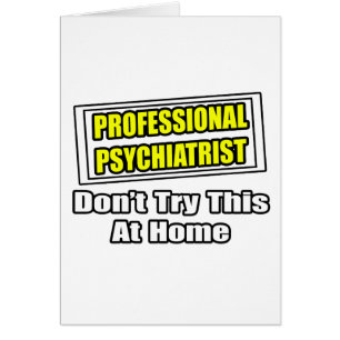Psychiatre professionnel...Blague