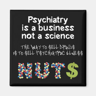 Psychiatrie ist ein Geschäft, nicht Wissenschaft Magnet