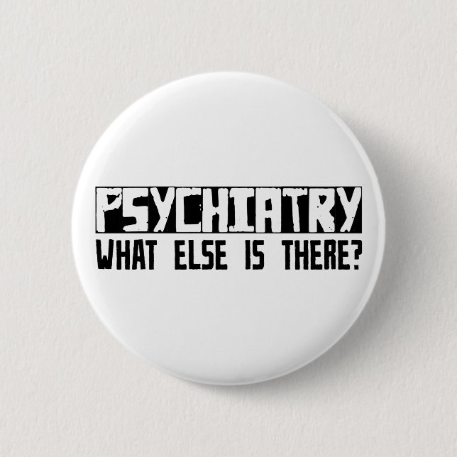 Psychiatrie, was sonst dort ist? button (Vorderseite)