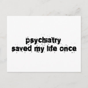 Psychiatry Saved My Life Once Postkarte