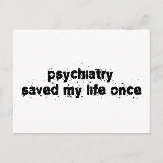 Psychiatry Saved My Life Once Postkarte