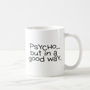 Psychisch aber auf eine gute Art Kaffeetasse