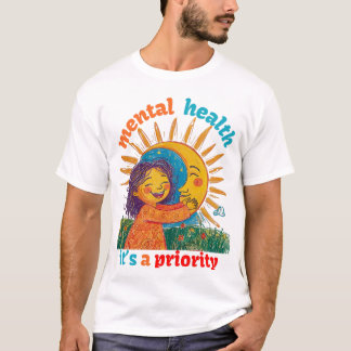 PSYCHISCHE GESUNDHEIT, DAS IST EINE PRIORITÄT T-Shirt