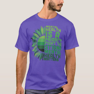 Psychische Gesundheit ist ein vorrangiger Kampf ge T-Shirt