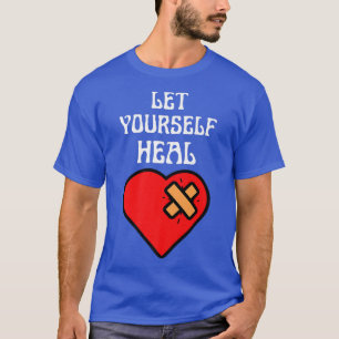 Psychische Gesundheit Lasse sich selbst heilen Wel T-Shirt