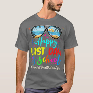 Psychische Gesundheit Tech Glücklich Letzten Tag S T-Shirt