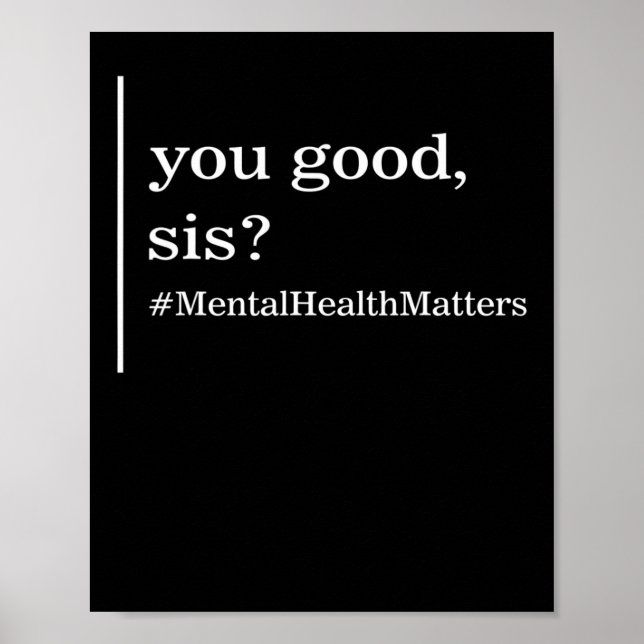Psychische Gesundheitsprobleme Sie gut Sis positiv Poster (Vorne)