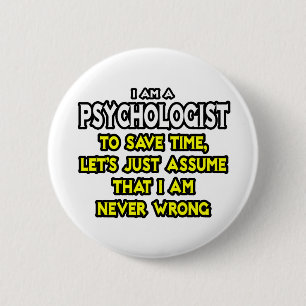 Psychologe ...nehme an, ich habe nie Unrecht Button