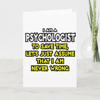 Psychologe ...nehme an, ich habe nie Unrecht Karte