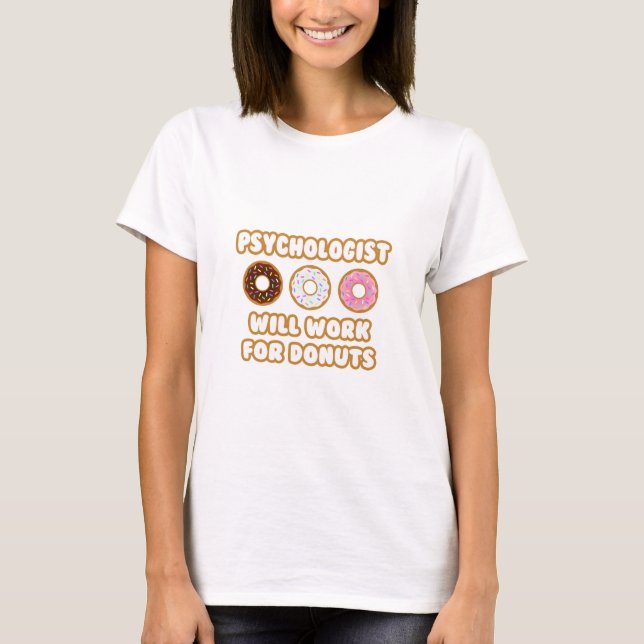 Psychologe .. Wird für Donuts arbeiten T-Shirt (Vorderseite)