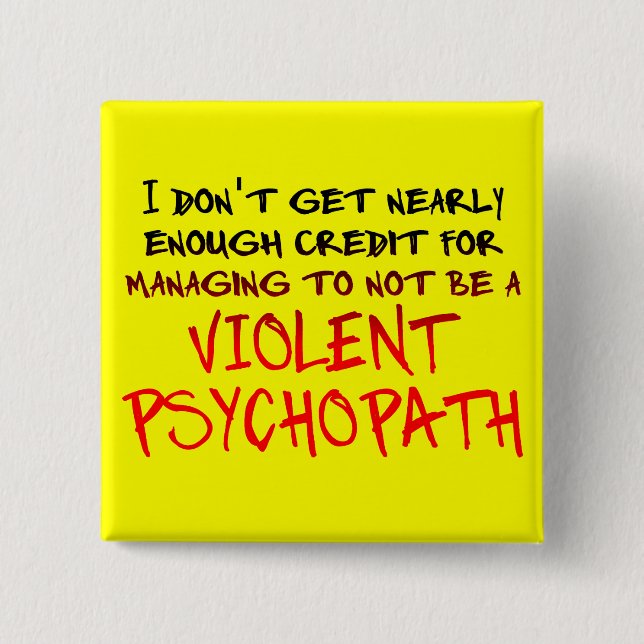 Psychopath Credit Funny Button Abzeichen (Vorderseite)