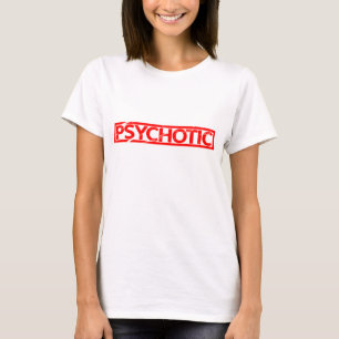 Psychotischer Stempel T-Shirt