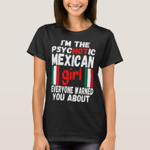 Psychotisches mexikanisches Mädchen Heiße mexikani T-Shirt