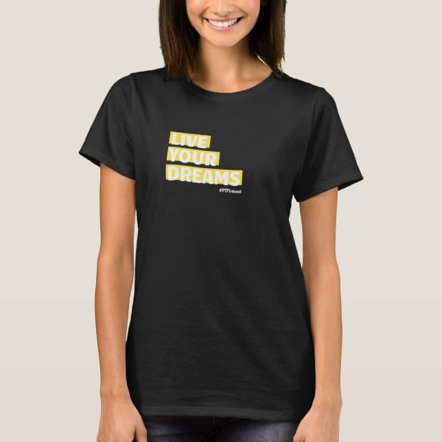 PT Pintcast LEBEN Sie Ihre TRÄUME T-Shirt (Vorderseite)