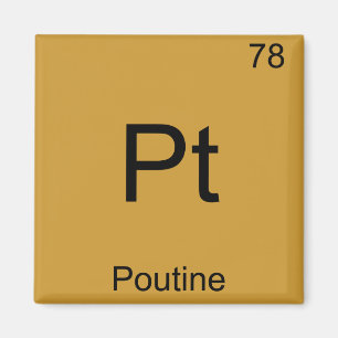 Pt - Poutine Funny Chemistry Element Symbol T-Shir Magnet
