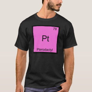 Pt - Pterodactyl Funny Chemistry Element Symbol T-Shirt
