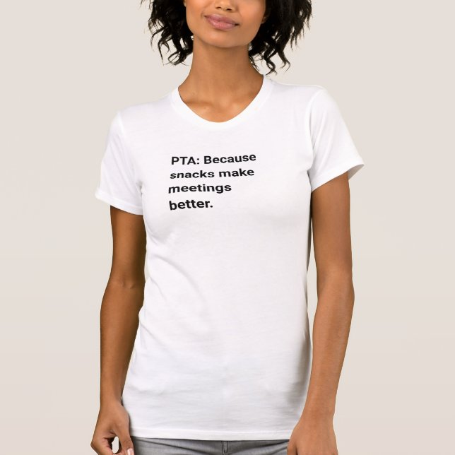 PTA: Weil Snacks Treffen besser machen T-Shirt (Vorderseite)