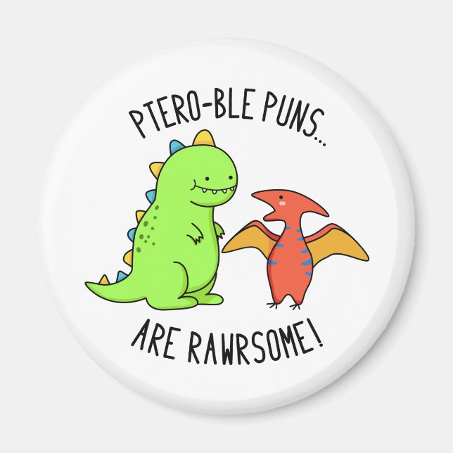 Ptero-ble Punnen sind rawrsome Funny Dinosaur Pun Magnet (Vorne)