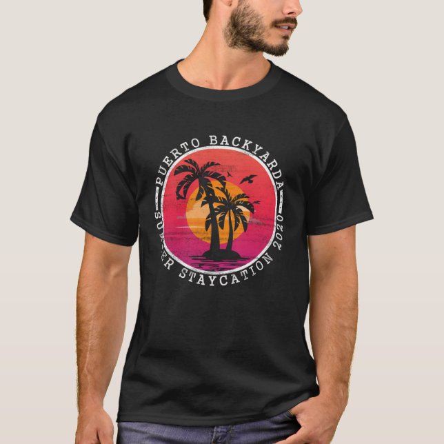 Puerto BackYarda Staycation Summer 2020 Quarantine T-Shirt (Vorderseite)