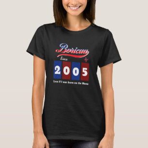 Puerto Rico Boricua seit 2005, auch wenn Geboren a T-Shirt