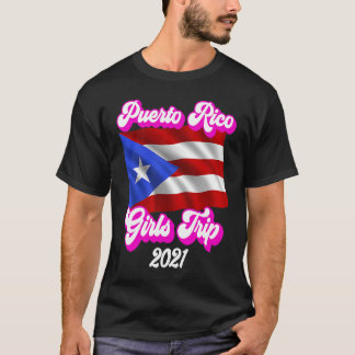 Puerto Rico Girls Trip 2021 1 T-Shirt
