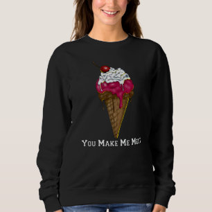 Puff Ice Creme Cone Sie machen mich Melt Ice Creme Sweatshirt