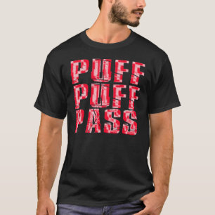 Puff, Puff, Pass T-Shirt
