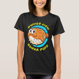Puffer Gonna Puff Fisch Niedlicher Spaß T-Shirt
