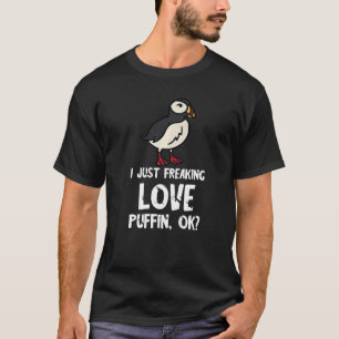 Puffin I just Freaking Liebe Island Animal Puffin T-Shirt